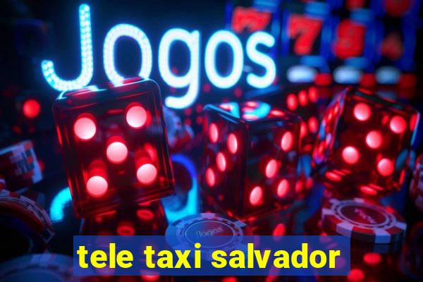 tele taxi salvador